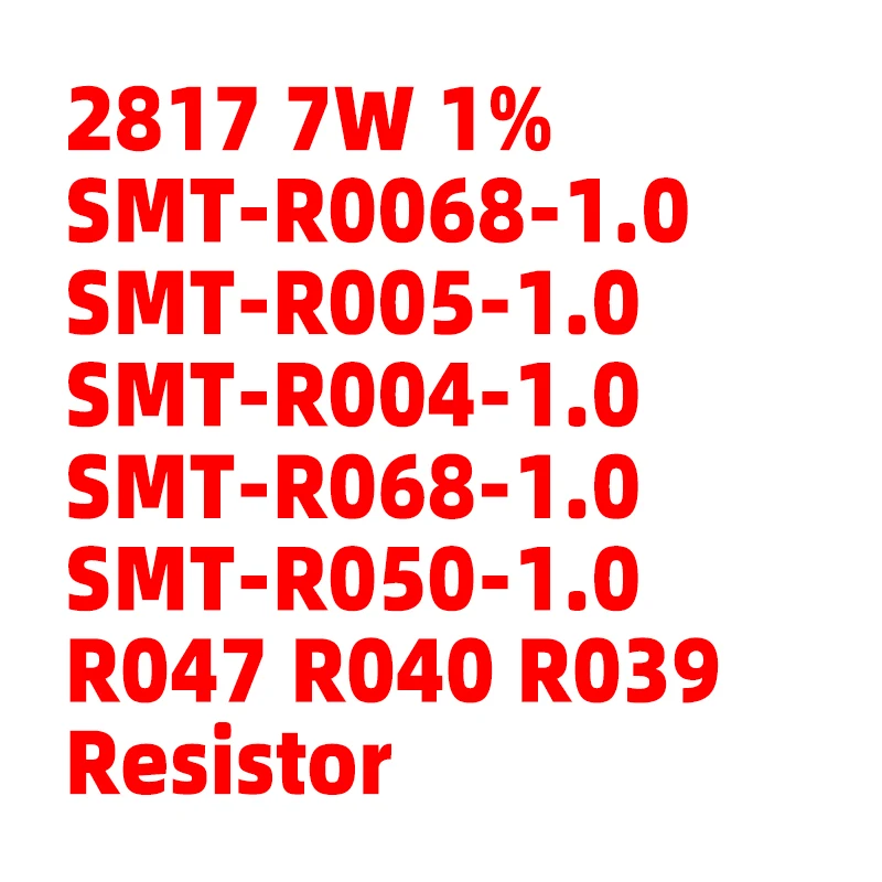 3pcs 2817 7W 1% SMT-R0068-1.0 SMT-R005-1.0 SMT-R004-1.0 SMT-R068-1.0 SMT-R050-1.0 R047 R040 R039 Sampling current alloy resistor
