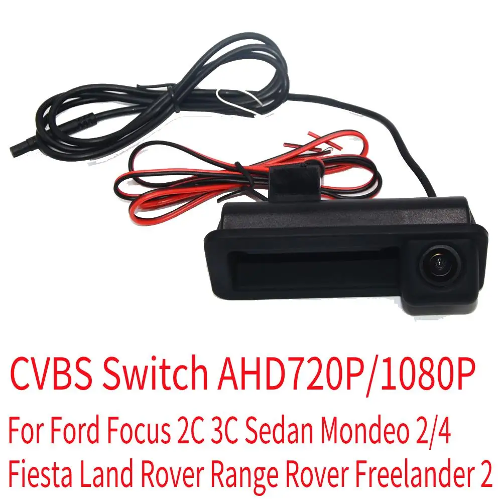 

170° CVBS Switch AHD Vehicle Rear View Camera For Ford Focus 2C 3C Sedan Mondeo 2/4 Fiesta Land Rover Range Rover Freelander 2