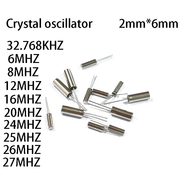 10PCS/LOT 2*6 32.768K 6M 8M 12M 16M 20M 24M 25M 26M 27M Cylindrical crystal oscillator 2x6  New and available in stock