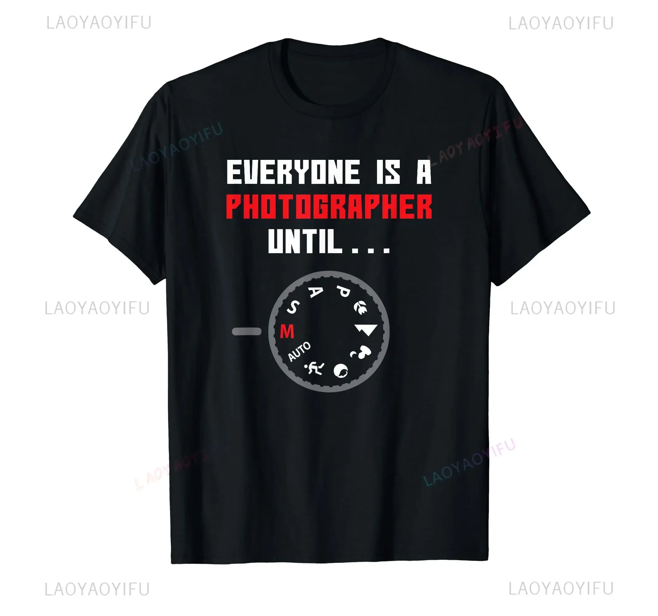 Everyone Is A Photographer Until Funny Photography cotton T Shirts Summer Streetwear Christmas Present Camera Gifts Men T-shirt