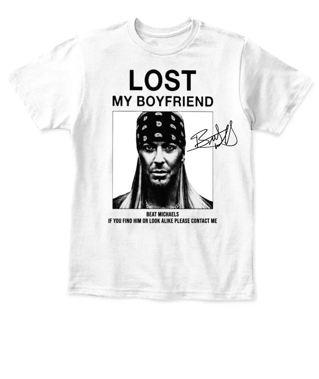 Lost My Boyfriend Bret Michaels Cotton White Full Size T Shirt Mm450