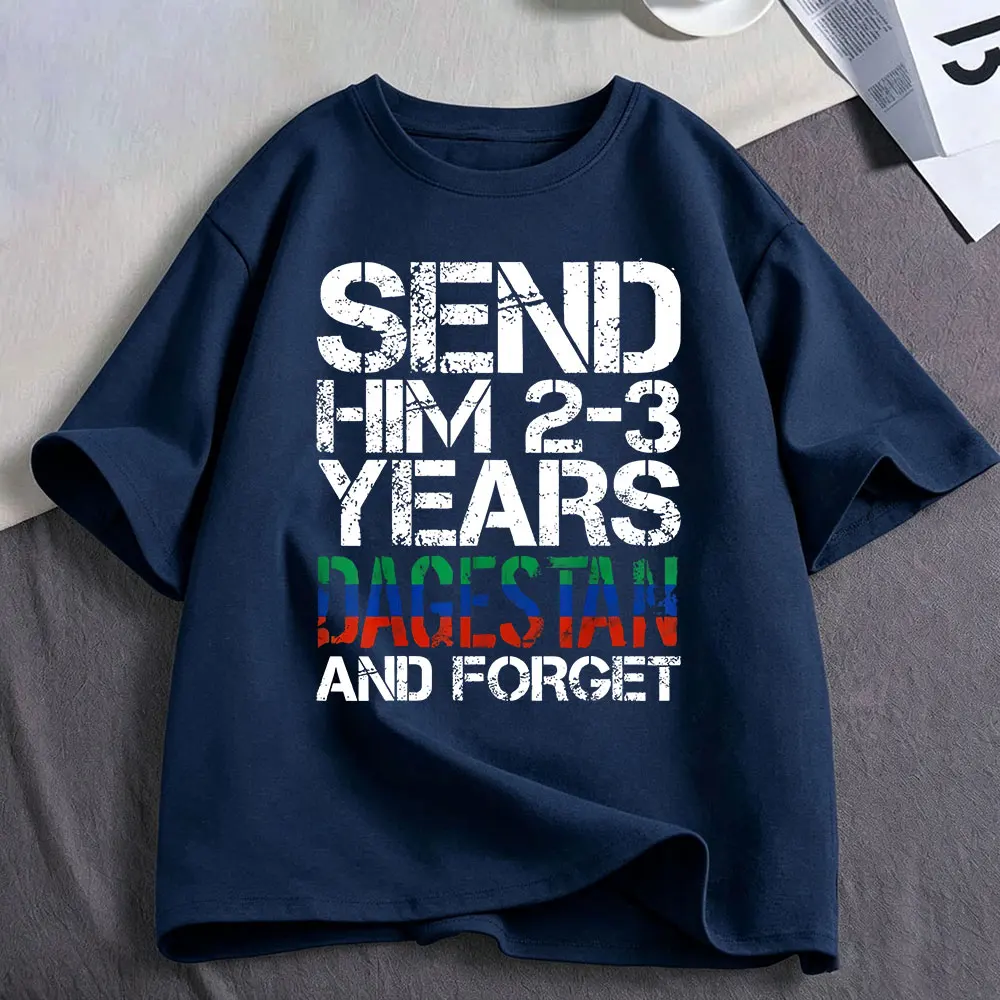 Send Him 2-3 Years To Dagestan and Forget Funny Meme T Shirt Men Women Clothing Cotton Oversized Short Sleeve T-shirt Streetwear