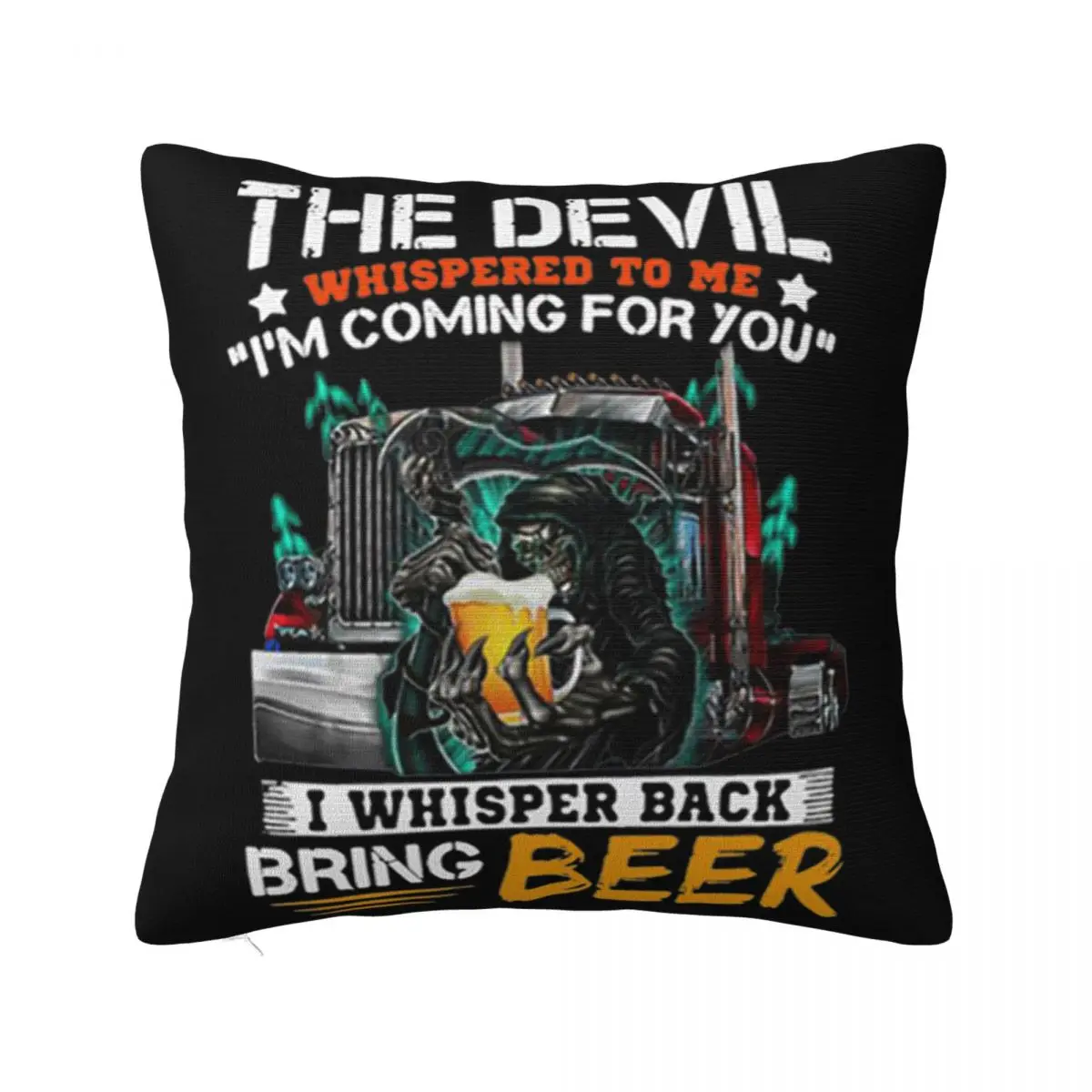 The Devil Whispered To Me I Whisper Back Bring Beer Gift New Halloween Music Fashion Famous Pillow Case