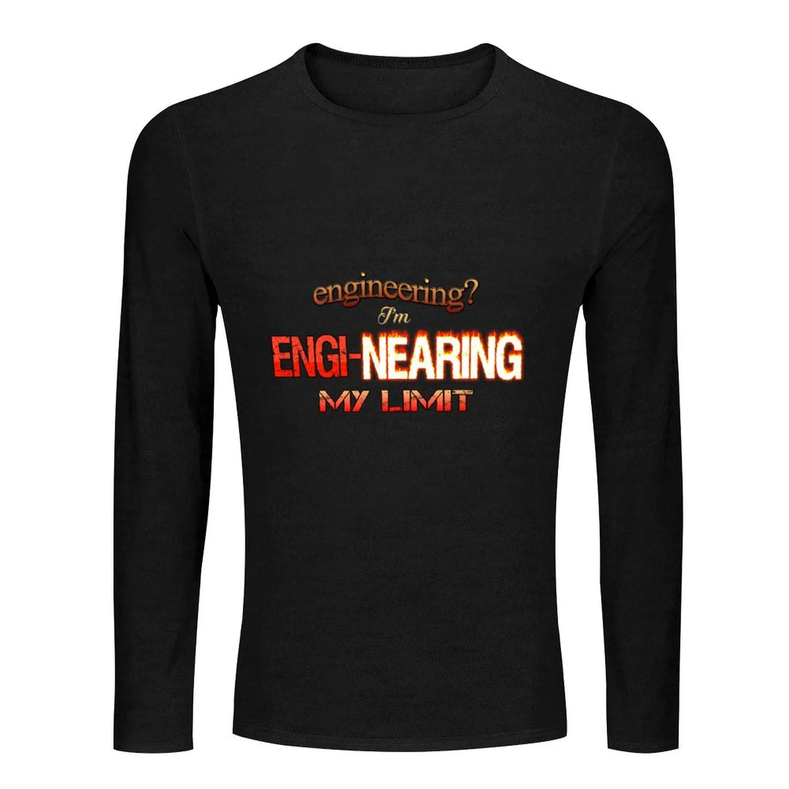 Engineering? I'm Engi-nearing My Limit Engineer Pun Long T-Shirt custom t shirt mens tall t shirts