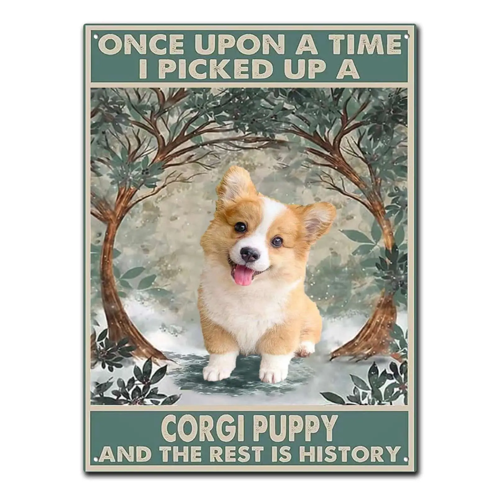 Luoboken Tin Signs Vintage Funny Once Upon A Time I Picked Up A Corgi Puppy and The Rest is History Corgi Puppy Metal Tin Sign F