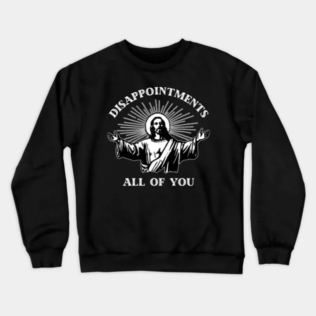 

Autumn and Winter Style Humorous Religious Graphic Sweatshirt Disappointments All of You Design Top for Trendy Look