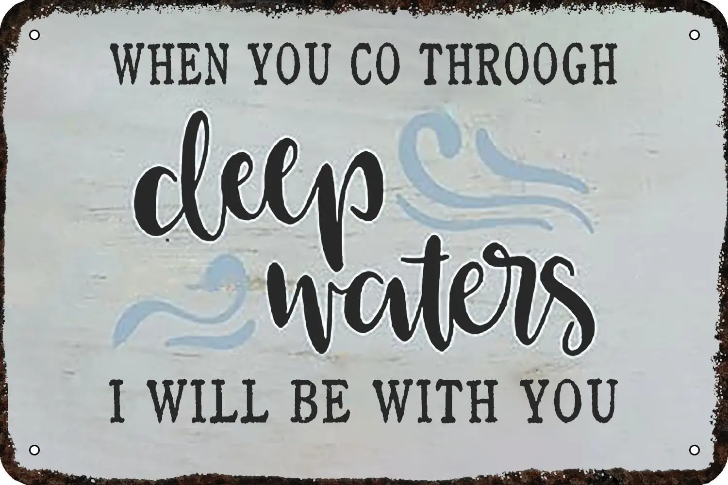 Metal Signs When You Go Through Deep Waters I Will Be With You Vintage Tin Sign Funny Art Wall Decorations for Home Man Cav sign