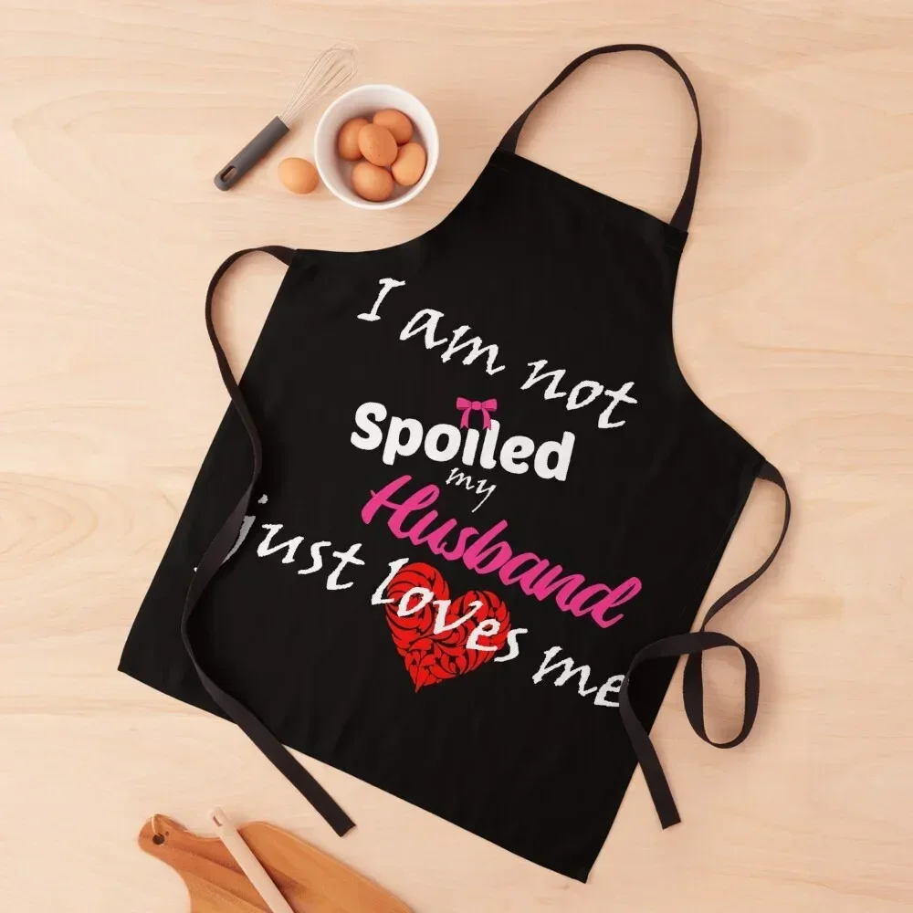 

I'm not spoiled my husband just loves me Apron Art For Man Chef Accessories Things For Kitchen Apron