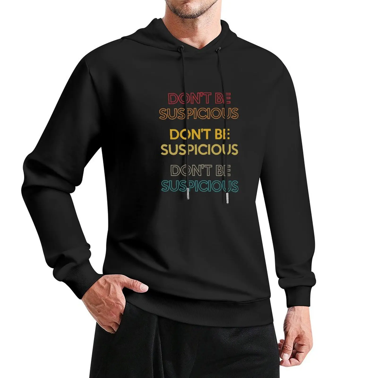 Don't Be Suspicious funny Pullover Hoodie men's winter sweater mens clothing anime clothes hoodie