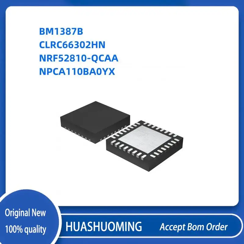 

10Pcs/Lot BM1387B BM1387 CLRC66302HN CLRC66302 66302 NRF52810-QCAA NRF52810 QCAA NPCA110BA0YX NPCA110B QFN32
