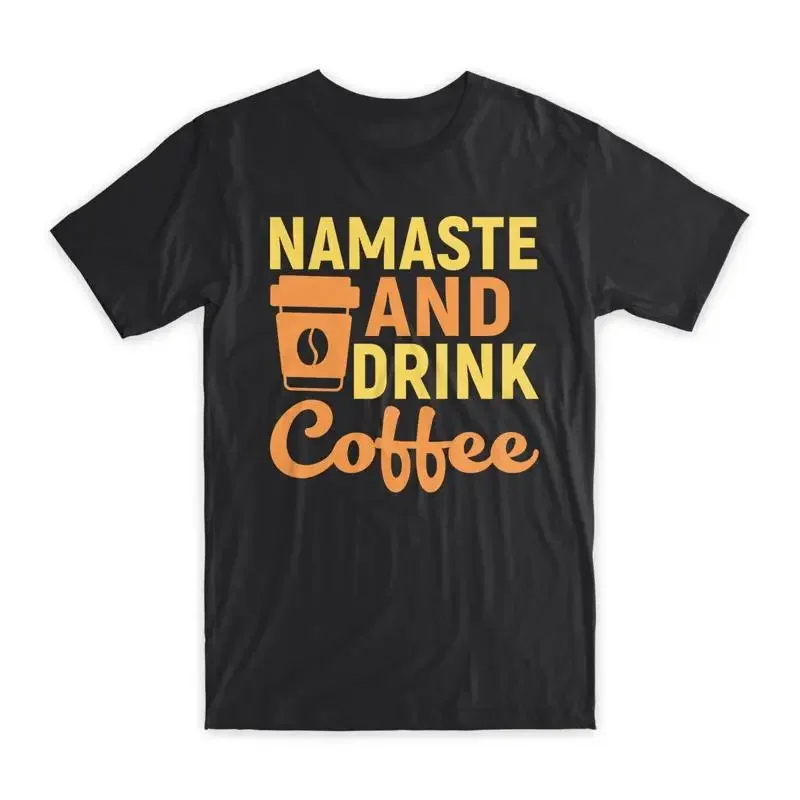 Namaste and Drink Coffee T Shirt 100 Cotton Premium Funny