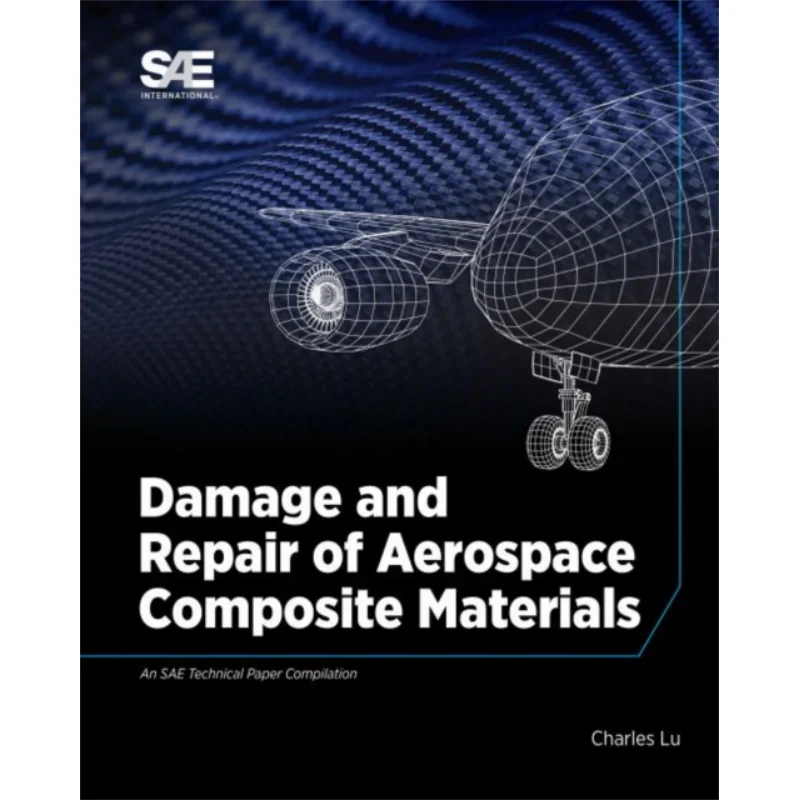 

Пошкод и ремонт аэрокосмических композитных материалов Чарльз Лу SAE International 9780768000986 Книга