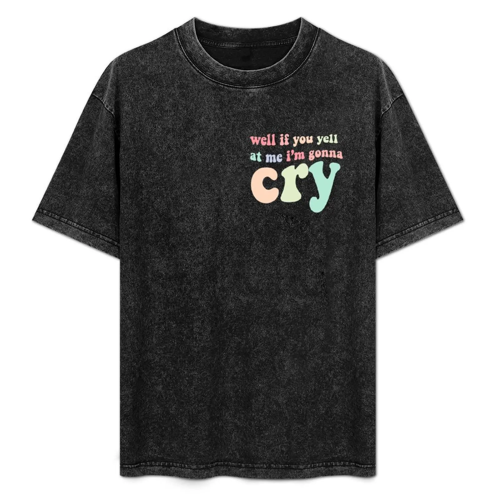 

if you yell at me I'm gonna cry jojo siwa tiktok T-Shirt street wear aesthetic clothes t shirts men