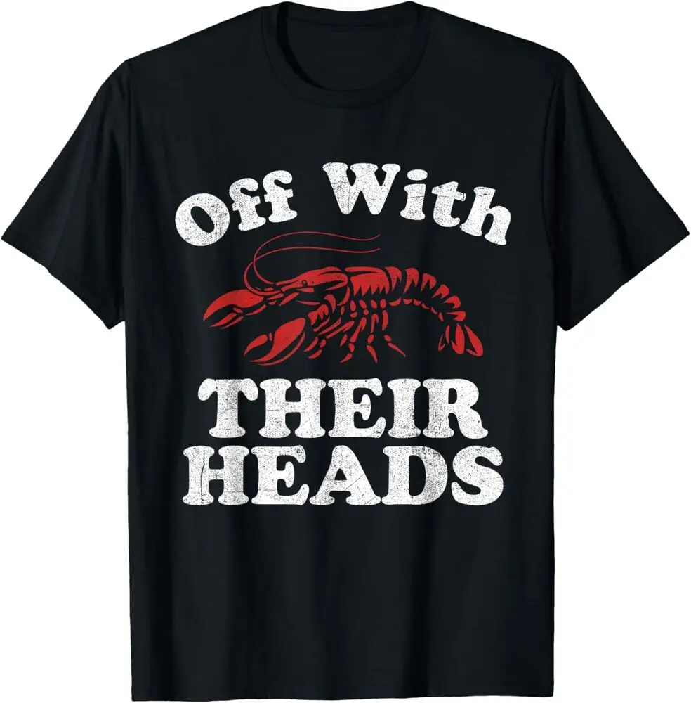 Off With Their Heads Funny Crawfish Boil Mardi Gras Cajun T-Shirt  Tees High Quality 100%Cotton Short Sleeve