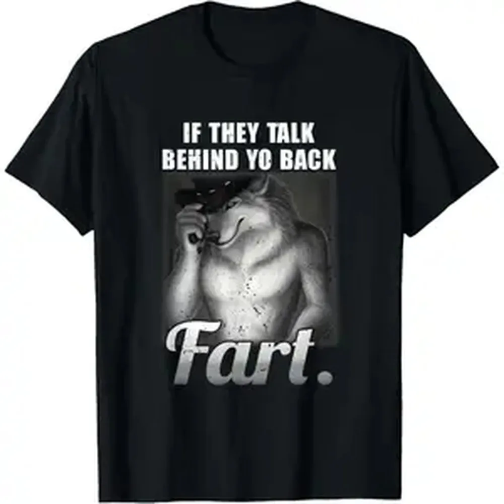 Meme If They Talk Behind Your Back Fart Funny Oddly Specific T-Shirt