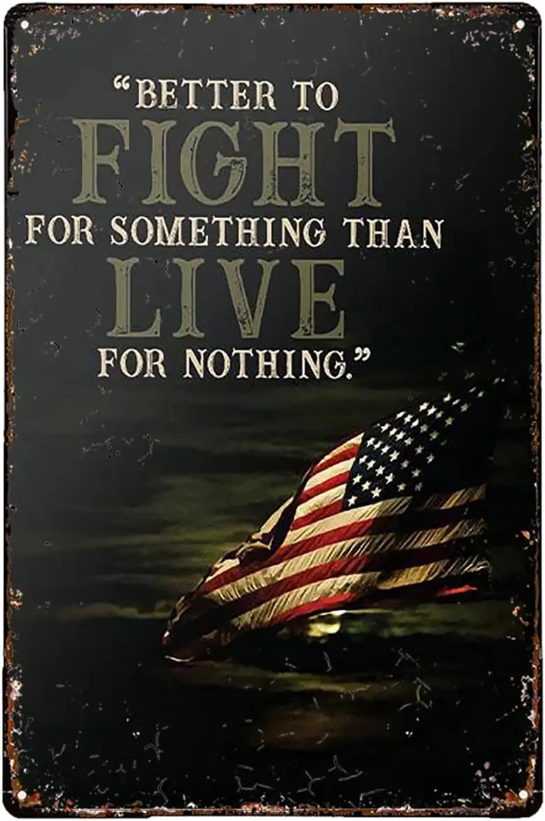 Veterans Poster Metal Sign Better To Fight For Something Than Live For Nothing Veterans Day Decorations Retro Tin Sign Plaque F