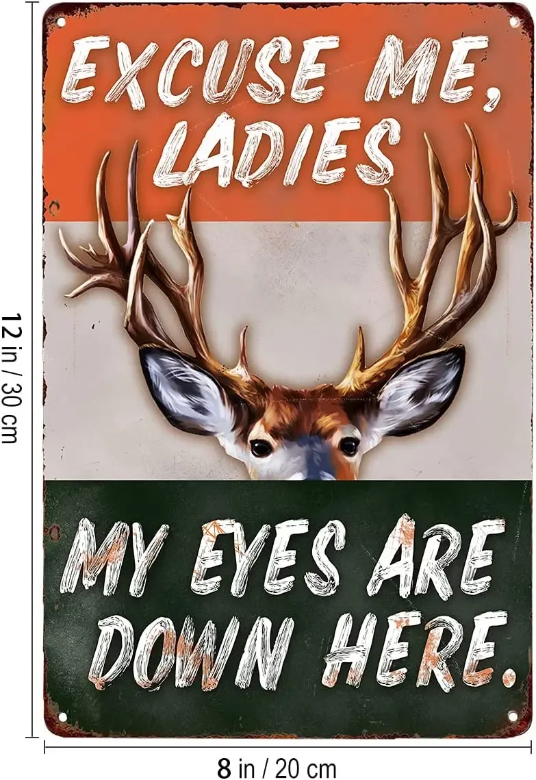 Vintage Deer Rusty Metal Sign Excuse Me Ladies My Eyes are Down Here for Wall Decor for Bars,Restaurants,Cafes Pubs 12