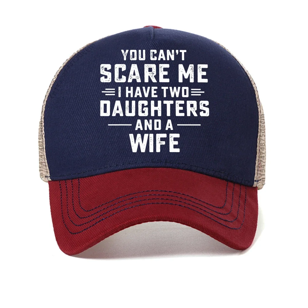 you cant scare me i have two daughters and a wife baseball cap fashion casual adjustable mesh Breathable trucker hat