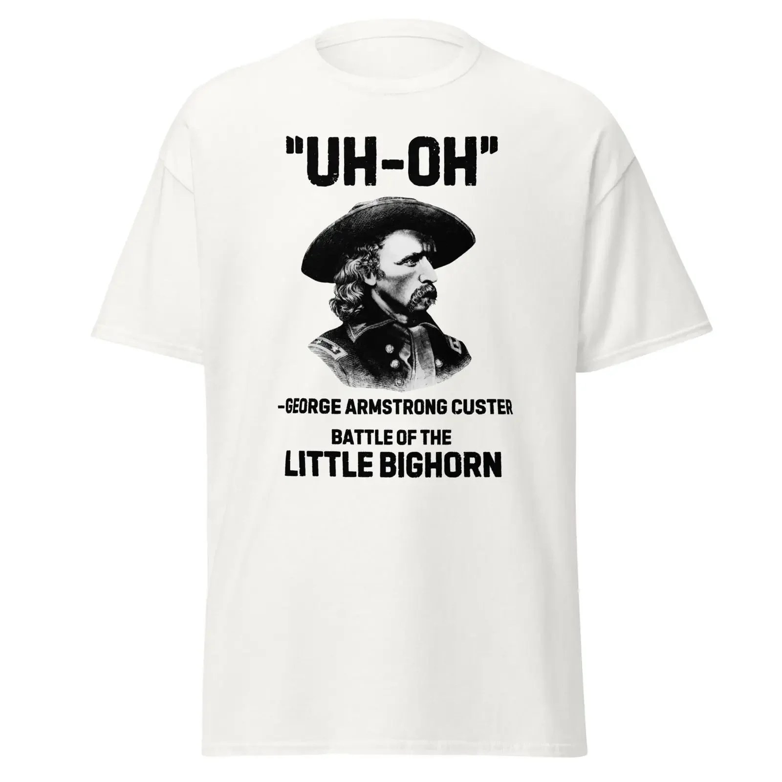 Uh Oh George Custer T Shirt Dark Humor History vintage Washed streetwear graphic Soft Breathable fashion designer clothes