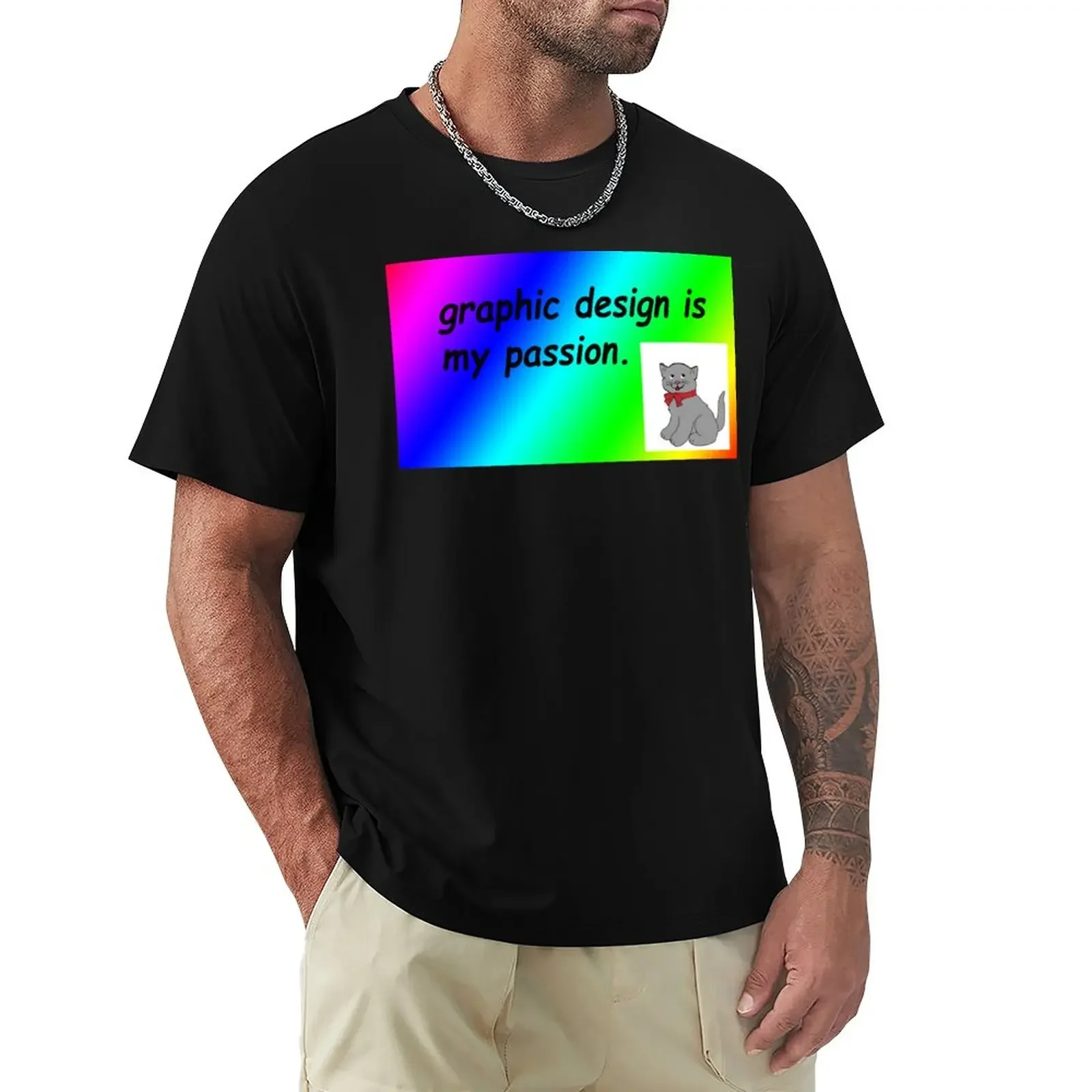 Graphic design is my passion rainbow comic sans T-Shirt t shirt man boys white t shirts o-neck t shirts for men