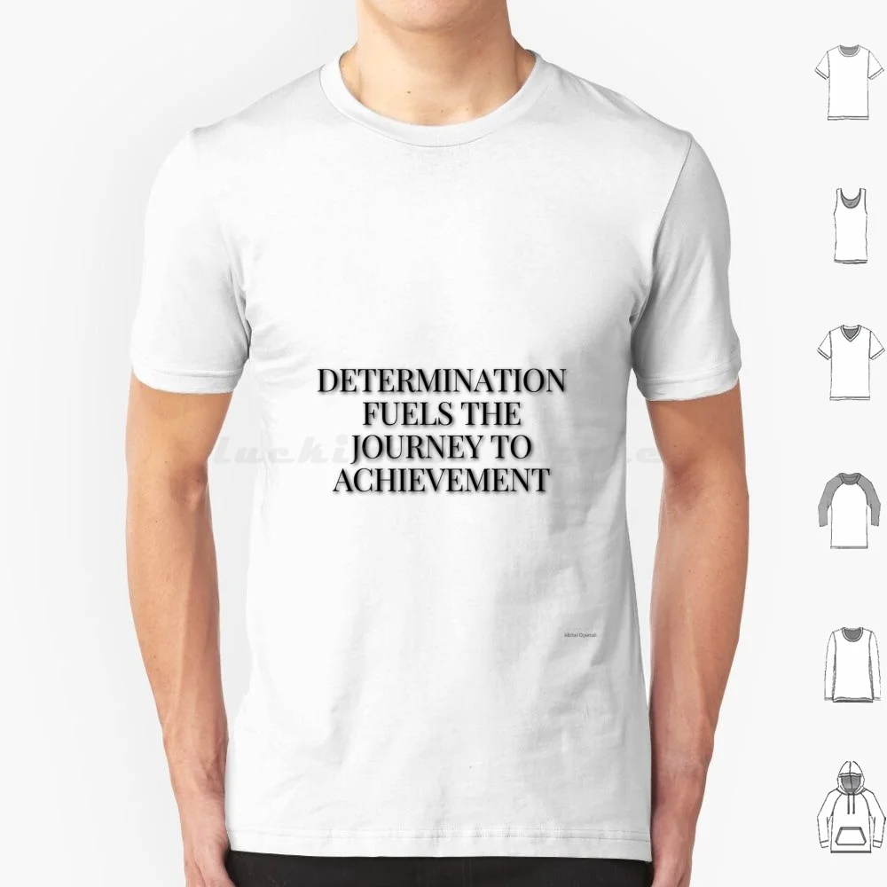 Determination Fuels Achievement's Journey T Shirt Men Women Kids 6xl Determination Achievementjourney Motivationalart