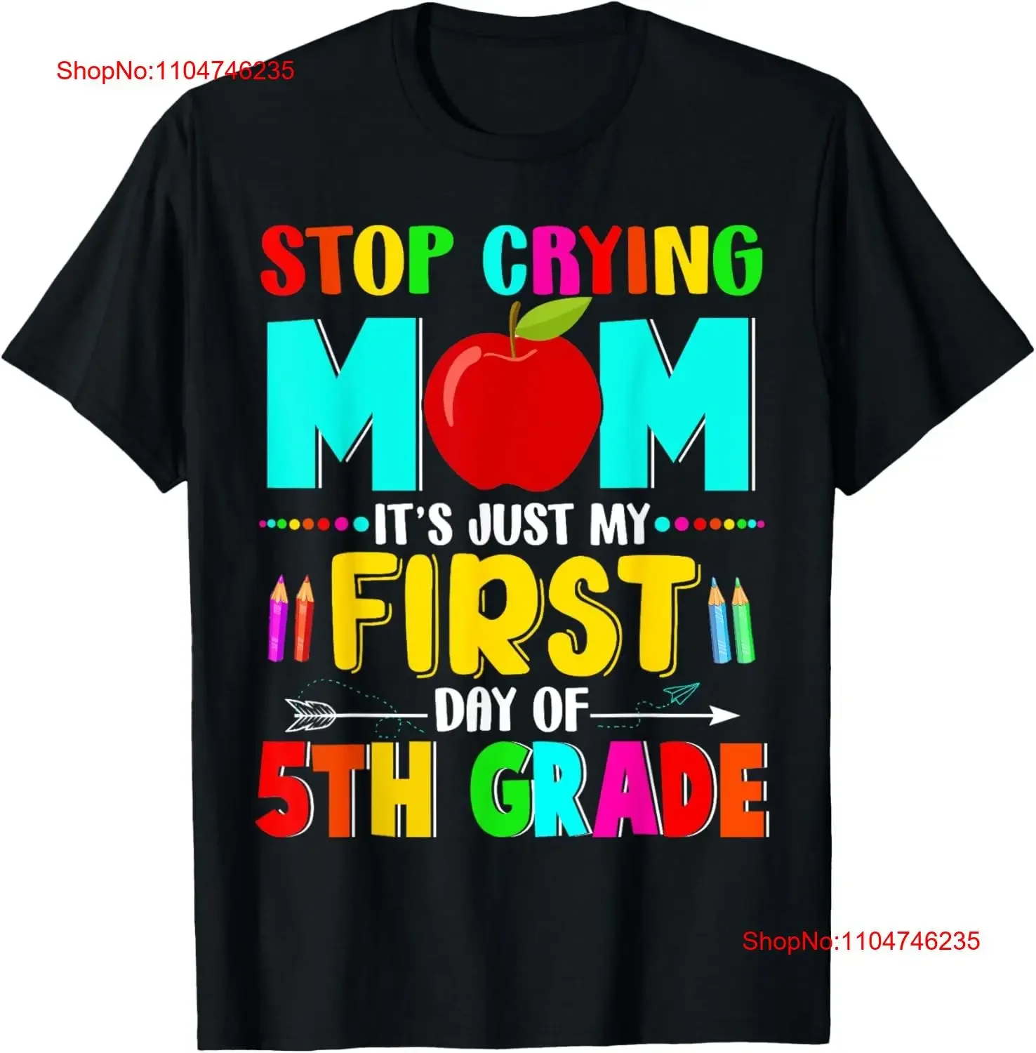 Stop Crying Mom It's Just My First Day Of 5th Grade School T Shirt  vintage Washed Slightly fashion designer clothes graphic