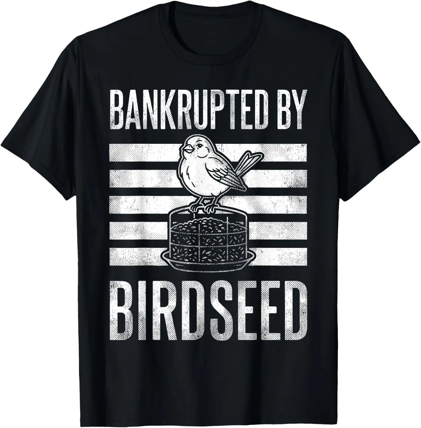 Bankrupted By Birdseed Funny Bird Watching Lover T-Shirt