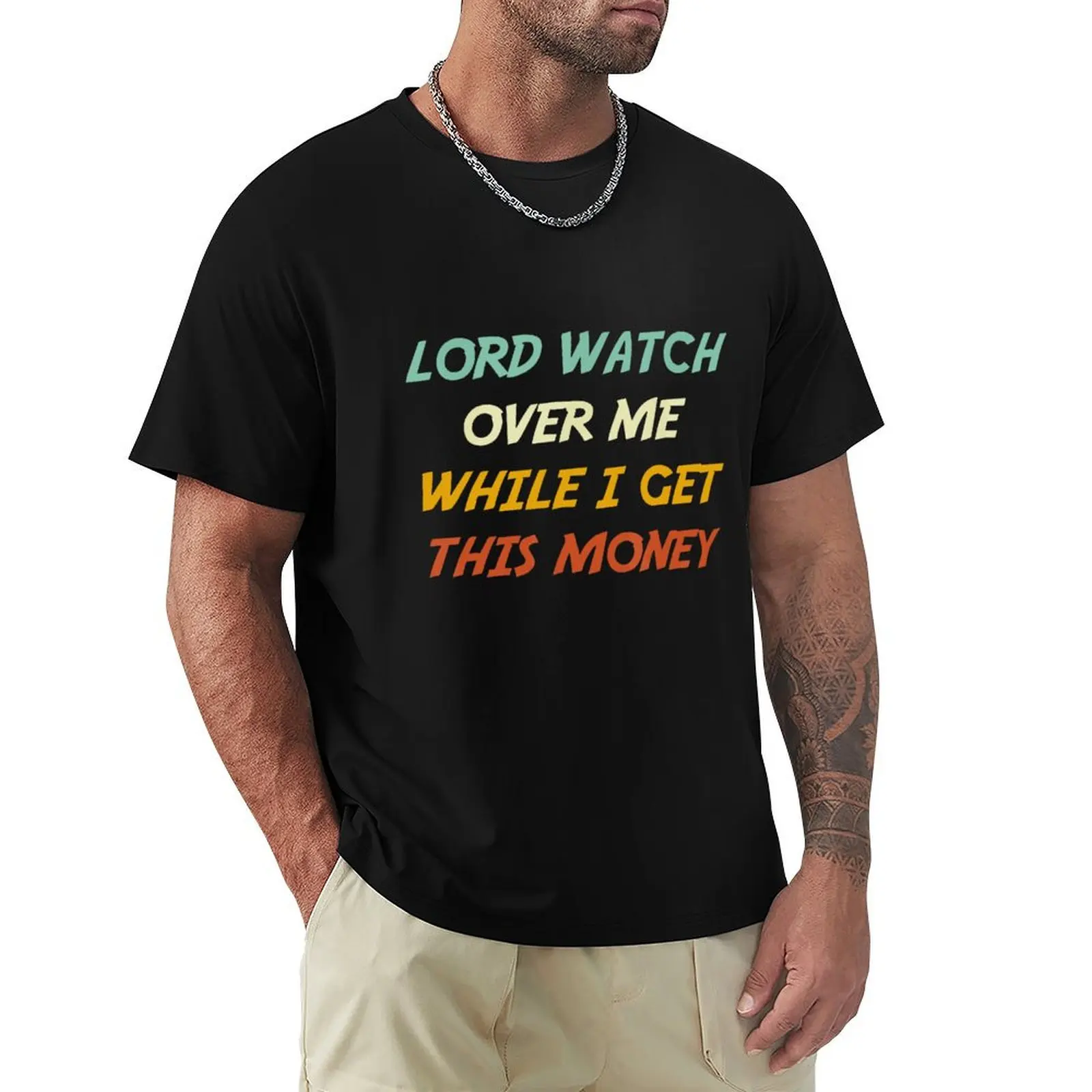 Lord Watch Over Me While I Get This Money T-Shirt Heavy Duty Casual Work Tee