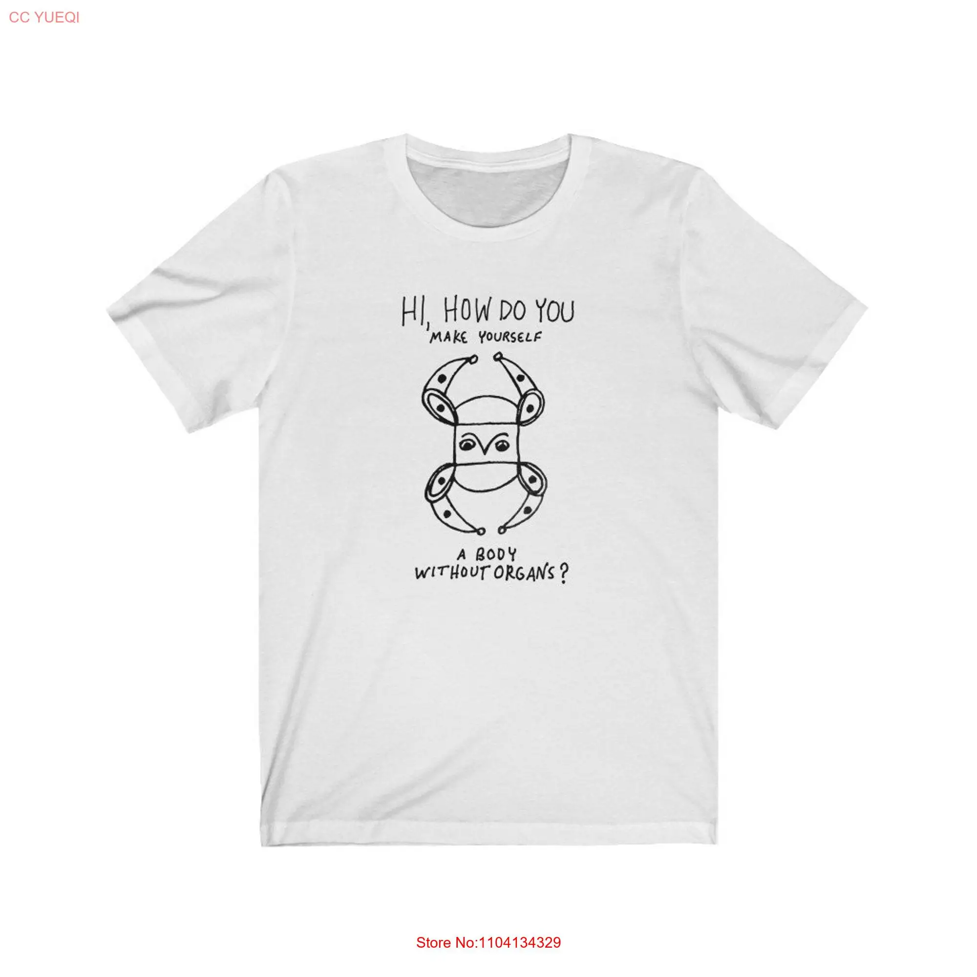 Hi How Do You Make Yourself a Body Without Organs Deleuze and Guattari Philosophy T shirt Extra Colors