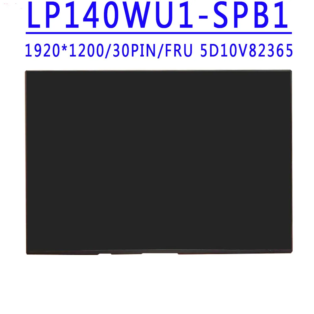 

FRU 5D10V82365 LP140WU1-SPB1 14.0 inch 1920X1200 IPS FHD 30PINS EDP 60HZ Without Touch LCD Screen LP140WU1 SPB1