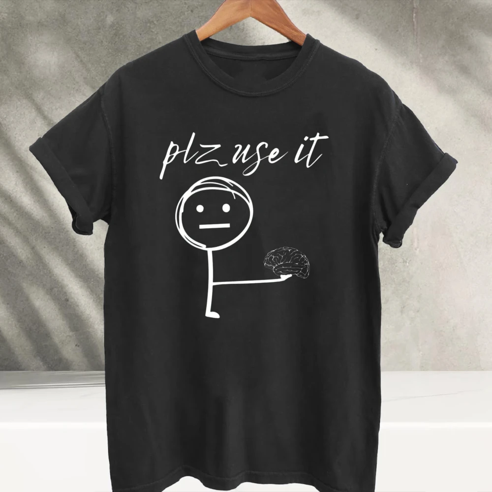 Plz Use It Stick Figure Holding Brain Funny Meme Graphic T‑Shirt Sarcastic Humor Stickman Novelty Art Print Cotton Casual Tees