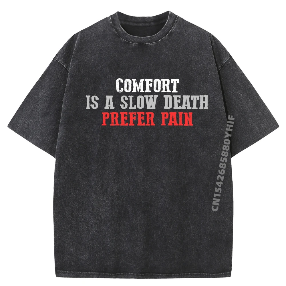 

Comfort Is A Slow Decline Death Prefer Pain Motivating Gym Men Clothing Summer Washed Cotton T Shirt Men Printed Tees