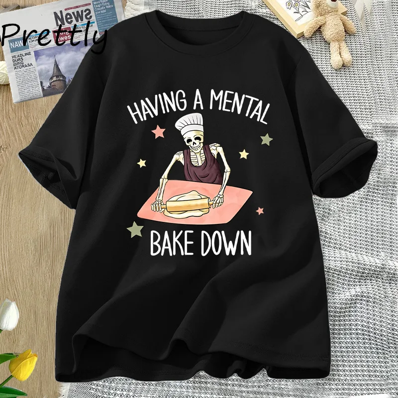 Having A Mental Bake Down Tshirt Funny Cotton Short Sleeve for Mom T Shirt Chef Skeleton Baker T-shirt Round Neck Woman Clothes