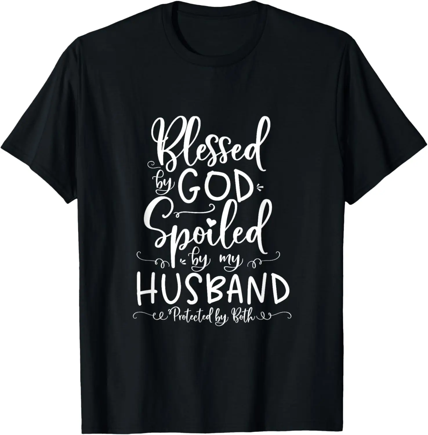 

Blessed by God Spoiled by My Husband Protected by Both T-Shirt