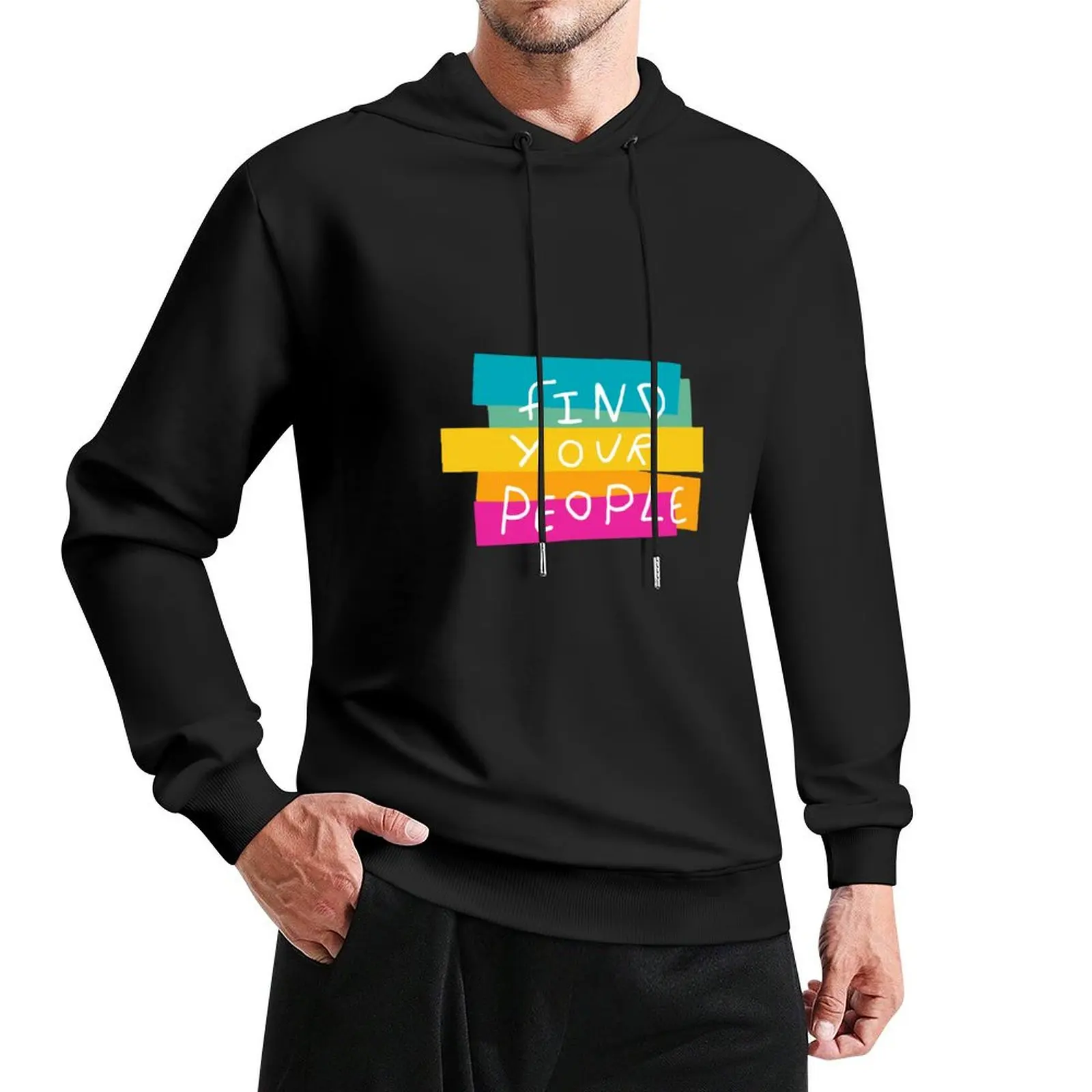 

Find your people Pullover Hoodie male clothes men wear hoodie