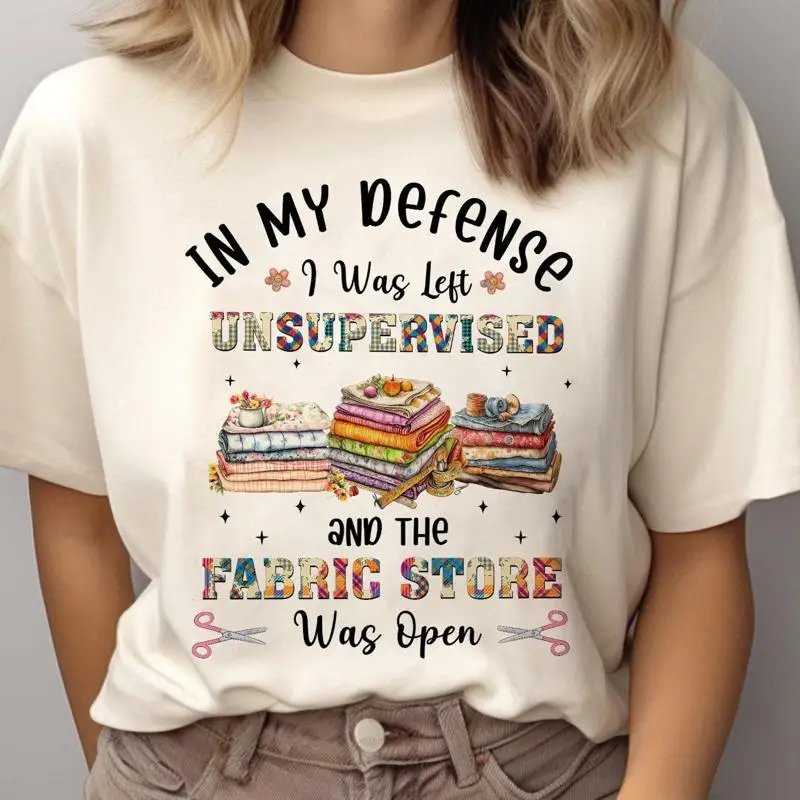 In My Defense I Was Left Unsupervised And The Fabric Store Open Ivory T shirt