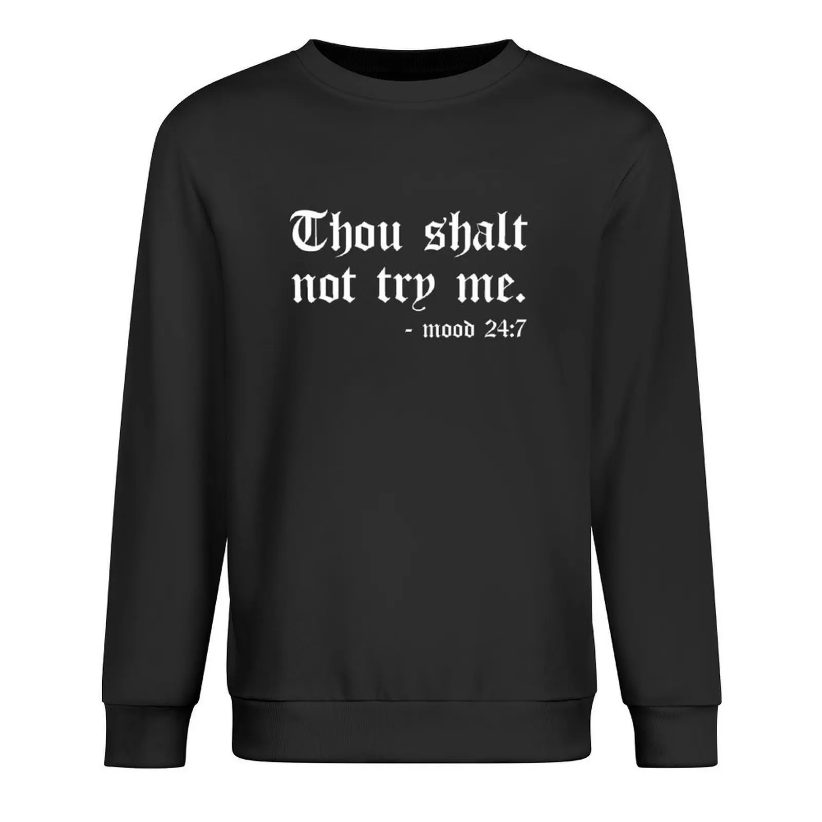 

Thou Shalt Not Try Me - Mood 24:7 Black Pullover mens clothing anime clothing autumn new products sweatshirt for men