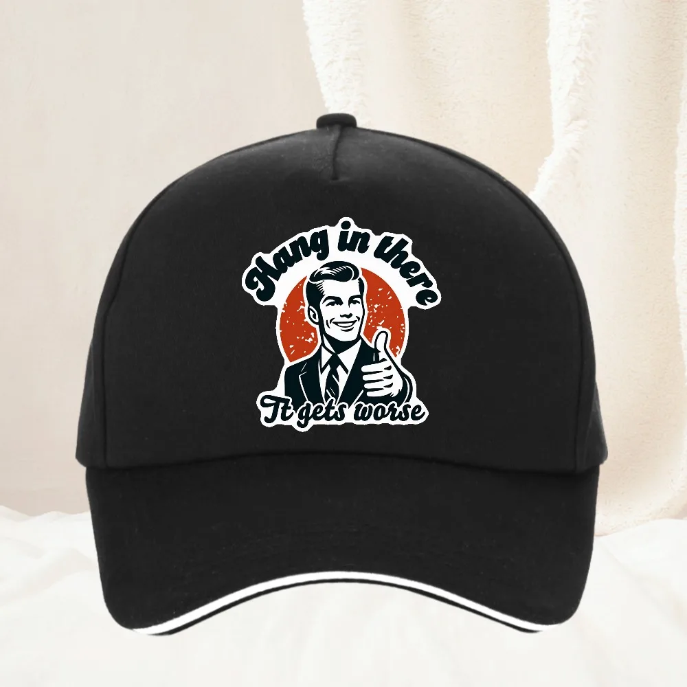 Hang in There It Gets Worse Boy Kids Funny Cute Meme baseball cap Fashion Sarcastic Joke Saying hat