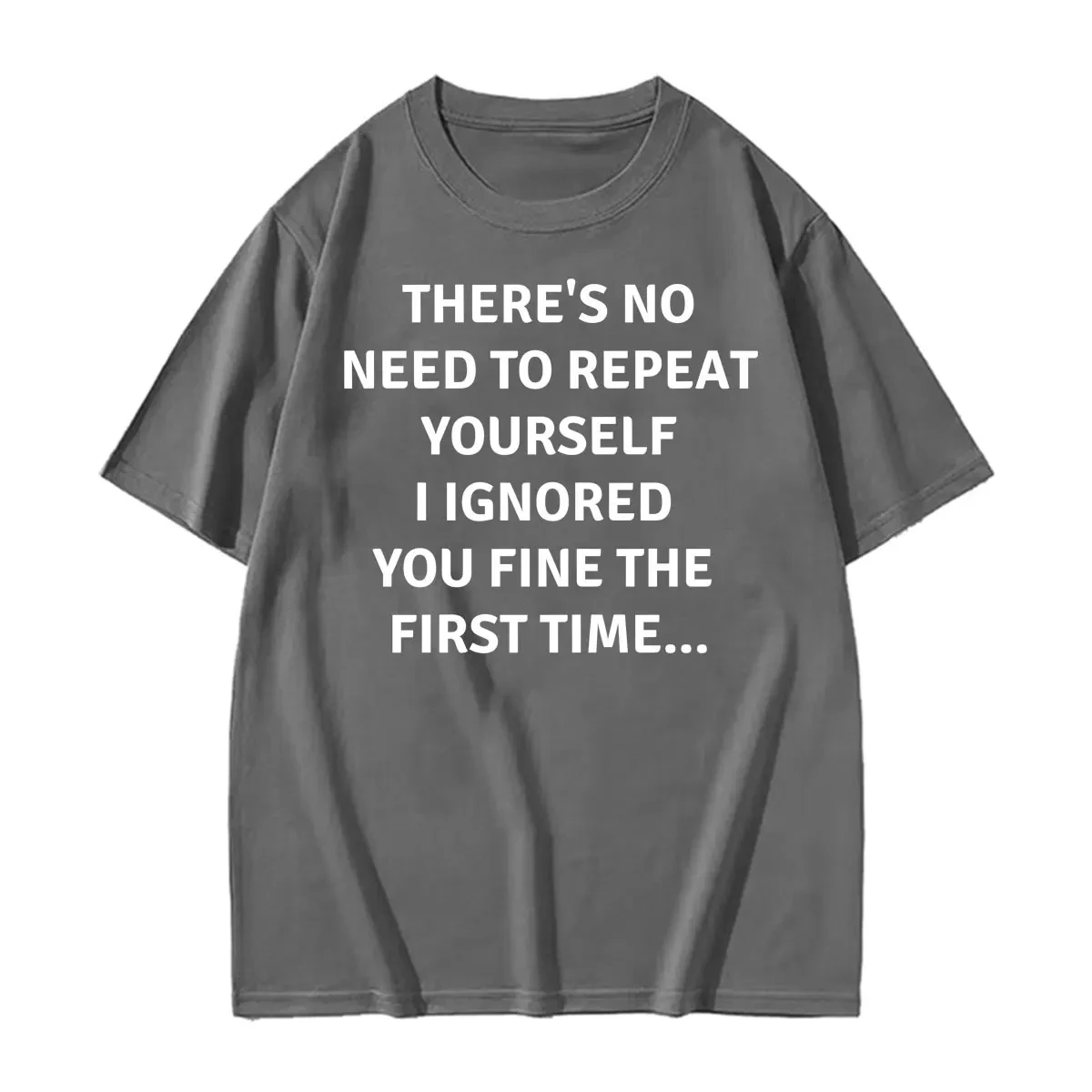 There's No Need To Repeat Yourself I Ignored You Fine The First Time.. Funny Sarcastic T-shirt Women Summer Casual T Shirts Tops