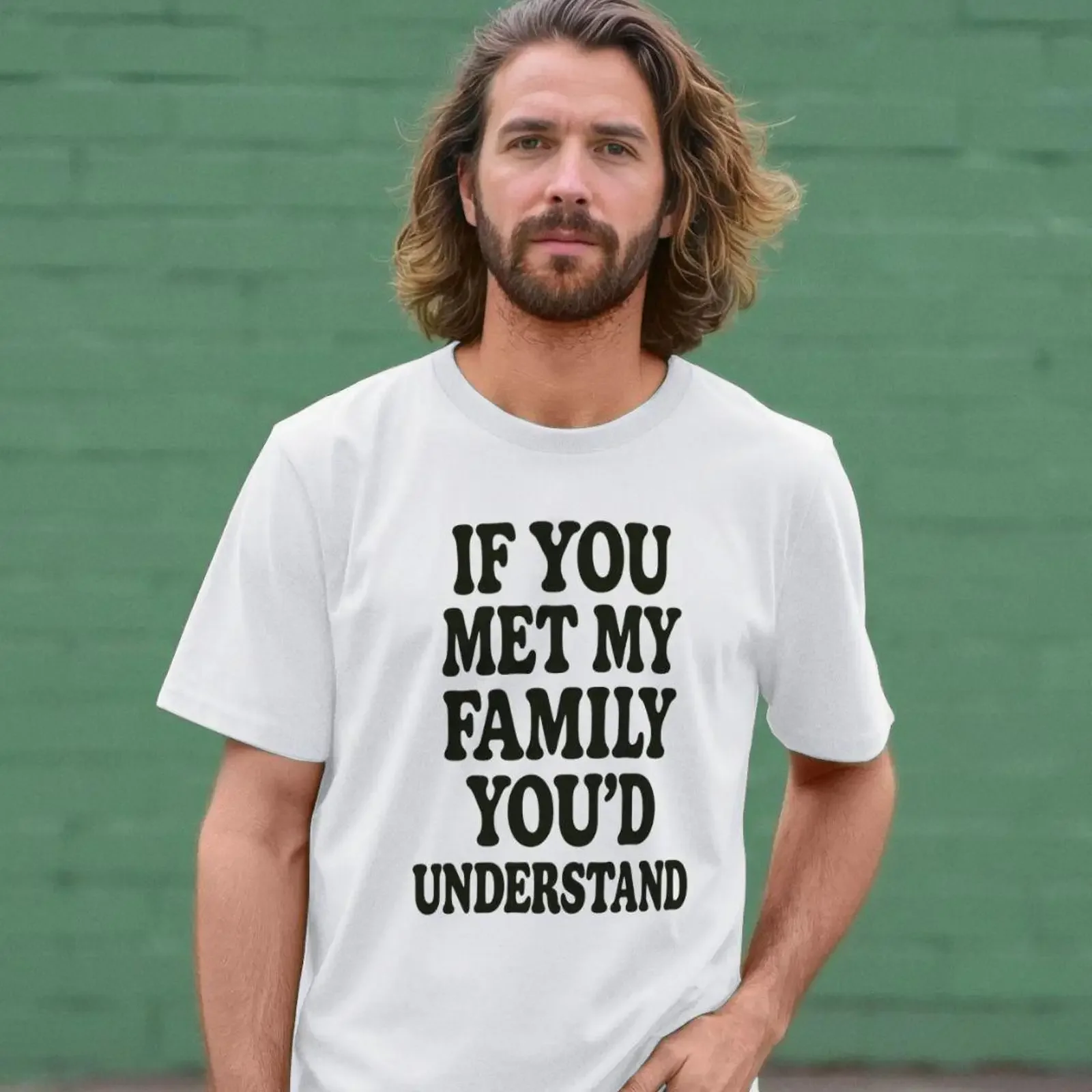 If You Met My Family You'd Understand Funny Slogan T shirt Chaotic Relatives vintage Washed Unisex Versatile Stretched Stylish