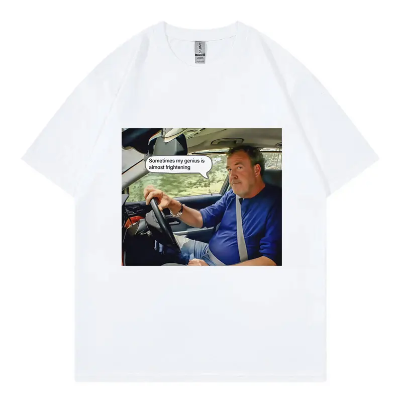 Jeremy Clarkson Sometimes My Genius Is Almost Frightening Funny T-shirt Unisex Casual Fashion Short Sleeve T-shirts Streetwear