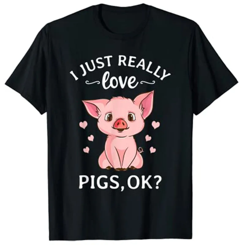 I Just Really Love Pigs Ok? Hog Lover Cute Farmer T-Shirt Tops Clothing Women Y2k Cartoon Manga Graphic Clothes Novelty Tee Gift