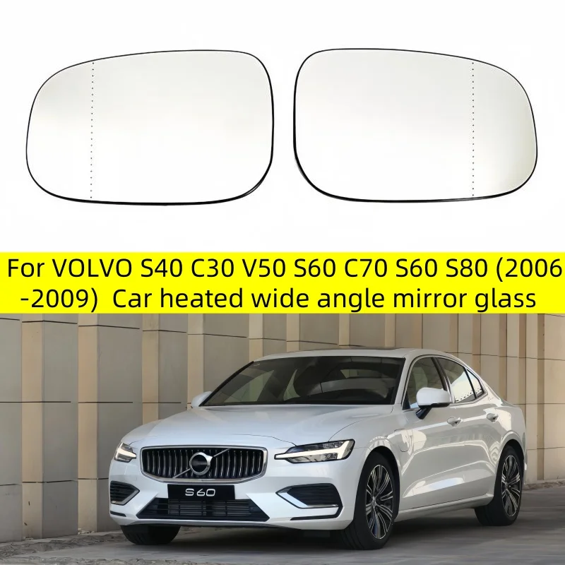 

Car heated wide angle mirror glass for VOLVO S40 C30 V50 S60 C70 S60 S80 (2006-2009) 30762571 / 30762572