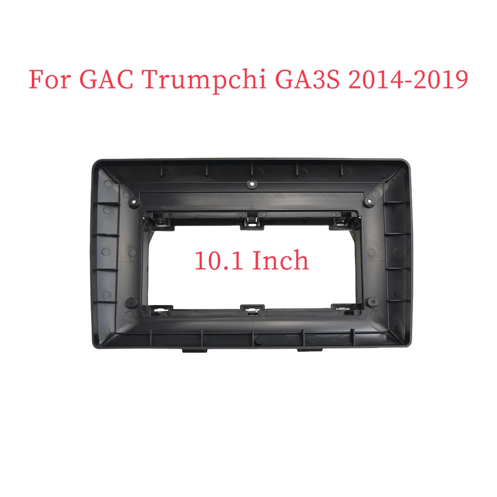 

Автомобильный радиоприемник 10,1 дюйма, панель Facia для GAC Trumpchi GA3S 2014-2019, комплект Fascia Dash Kit, панель панели, адаптер, рамка, отделка