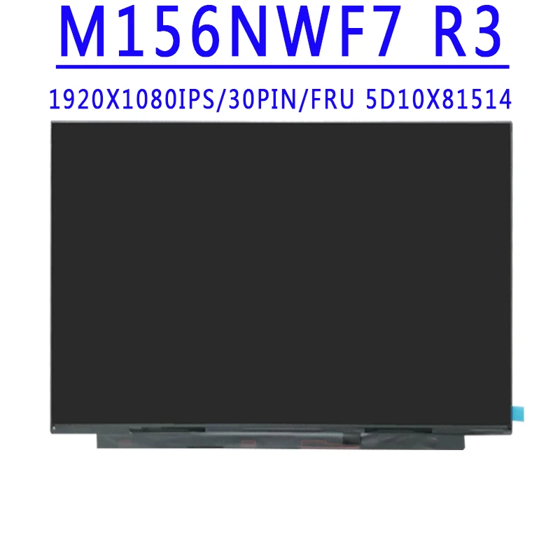 P/N SD10X81519 FRU 5D10X81514 M156NWF7 R3 IVO061F 15.6 Inch IPS 100% sRGB FHD 1920*1080 30Pin EDP 60HZ 300 cd/m² LCD Screen