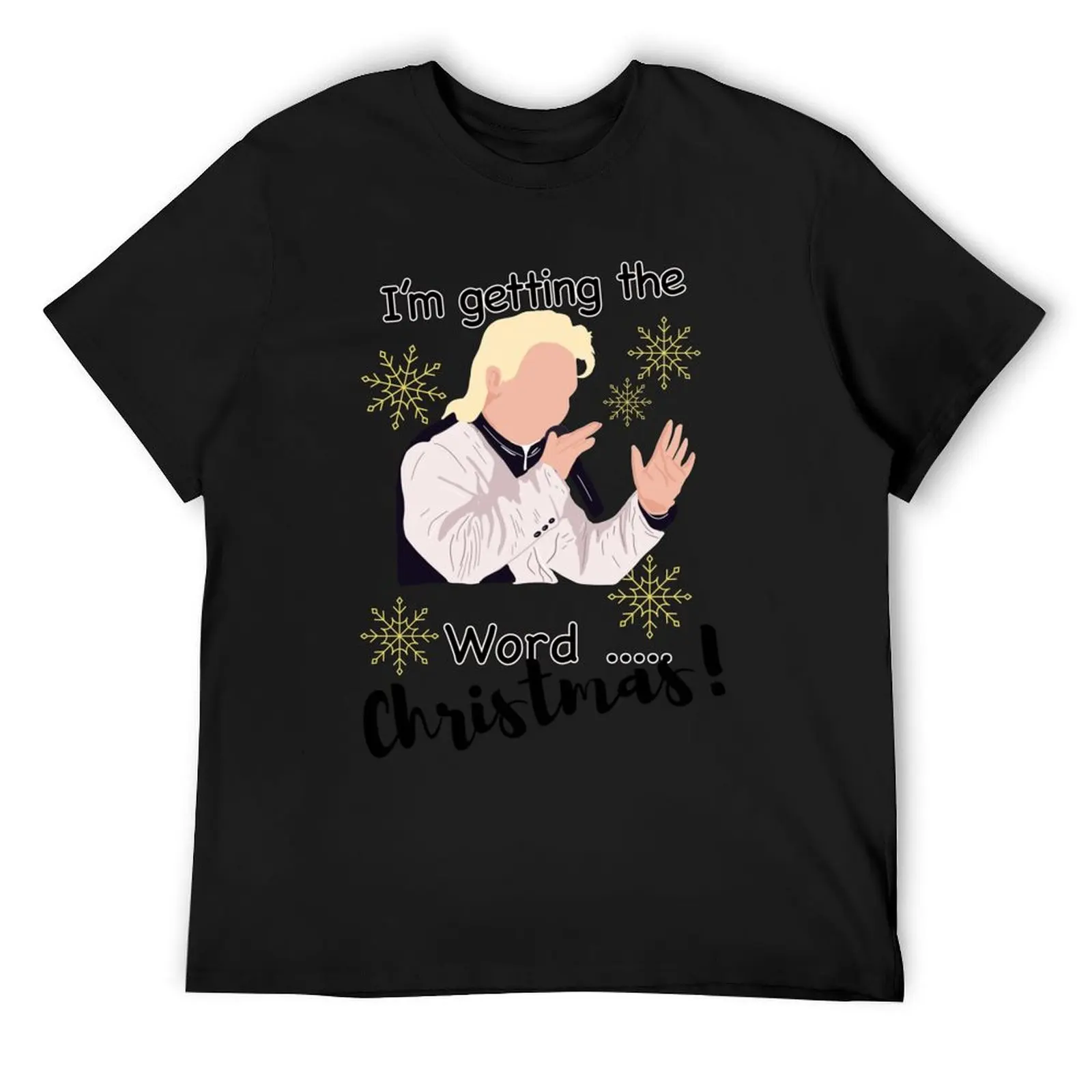 

Phoenix nights “I’m getting the word...Christmas” T-Shirt funny gifts oversized Clothing cute clothes mens t shirt graphic