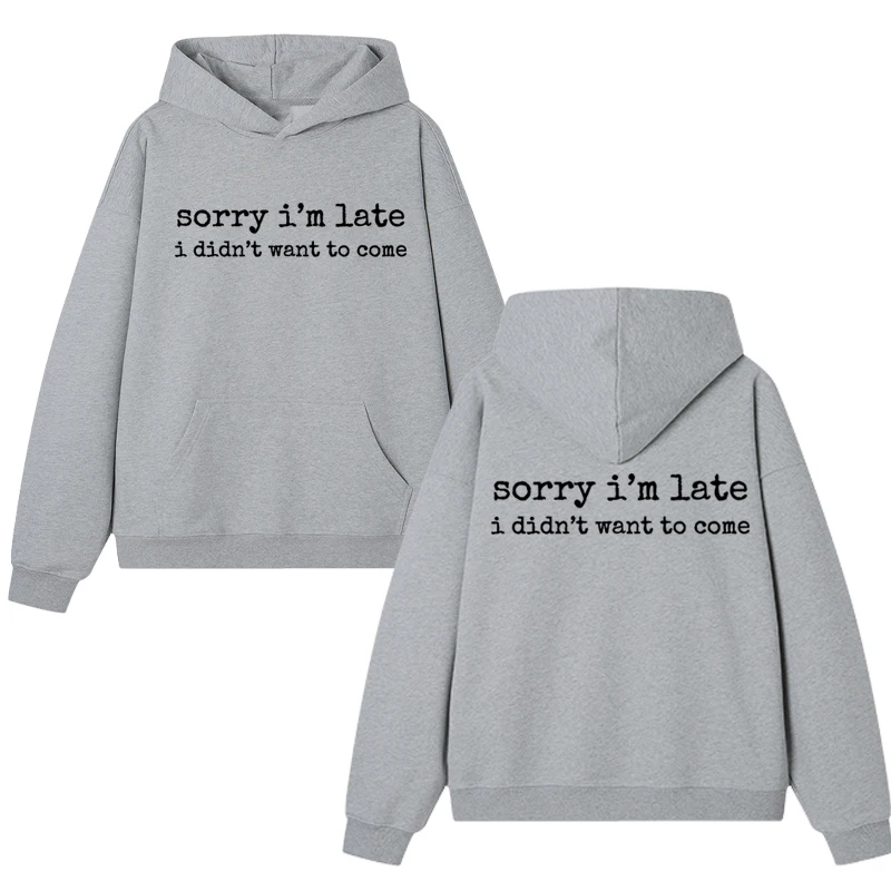 مضحك الفكاهة آسف لقد تأخرت لم أريد أن أتي مزدوجة الوجهين مطبوعة هوديي الرجال النساء خمر بلوزة من الصوف للجنسين البلوز