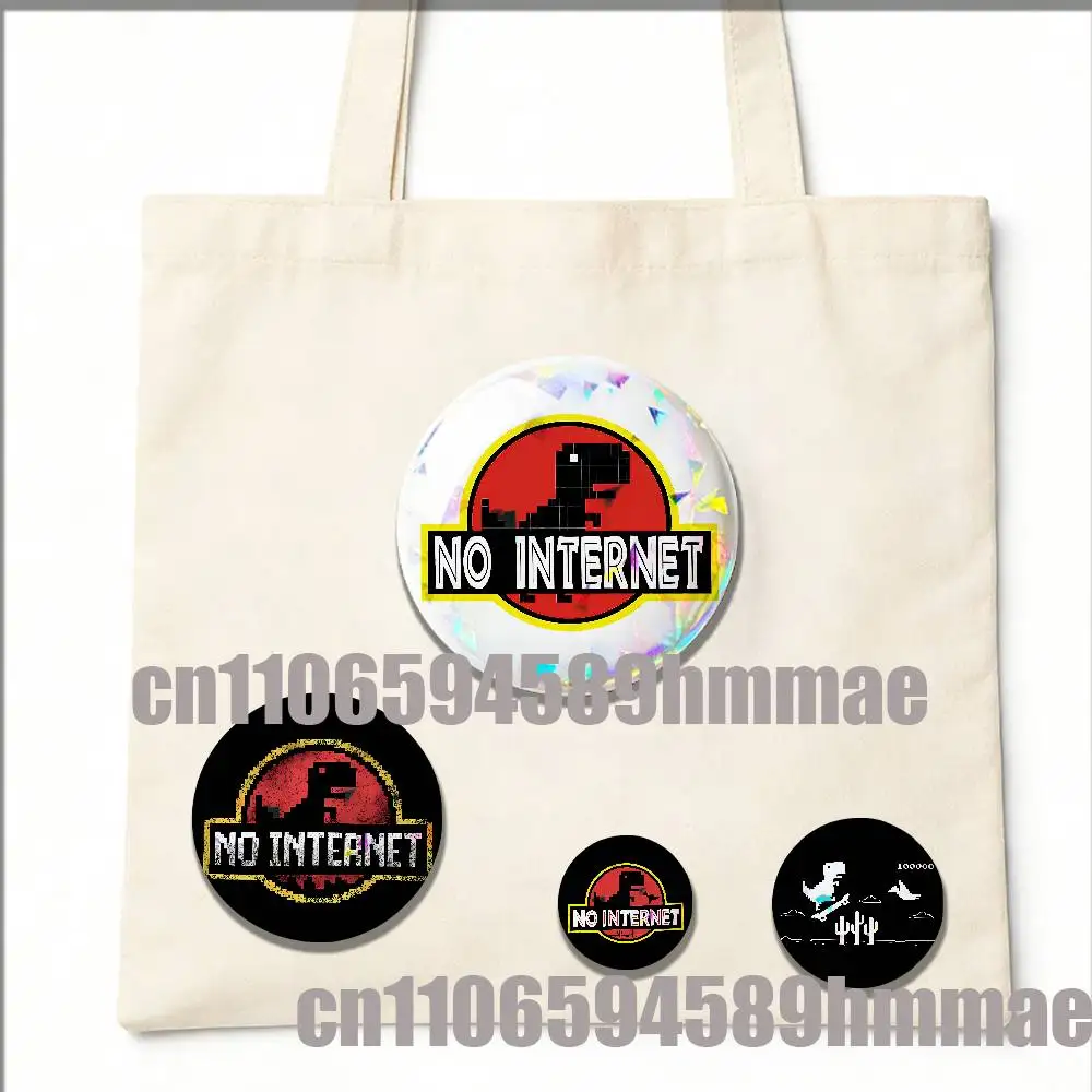 

For Cartoon Dinosaur No internet Round Pins Insignia Badge Cover Ornament 75mm Cosplay Brooch Button