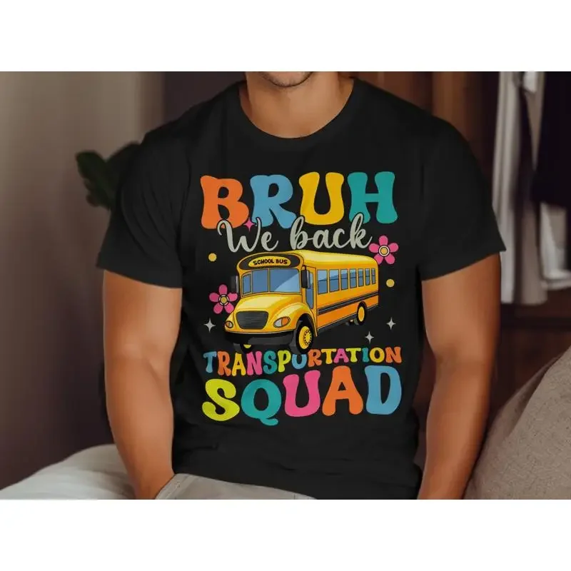 Bruh We Back Transportation Squad To School Bus Driver T Shirt Student