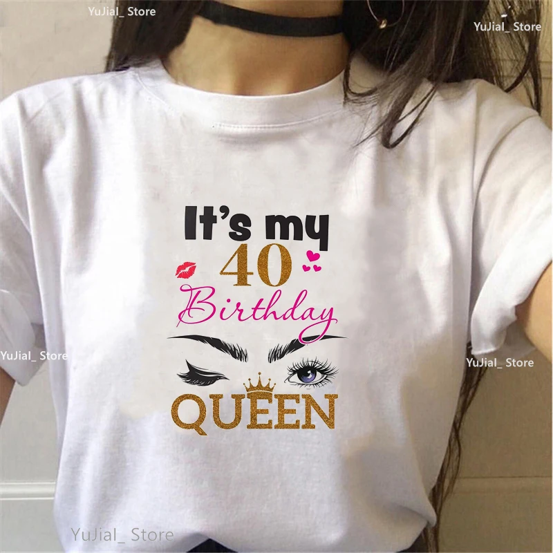 

It'S My 19-40 Birthday Queen Graphic Print Tshirt Girls Fashion Makeup T Shirt Femme Birthday Gift T-Shirt Female Harajuku Shirt